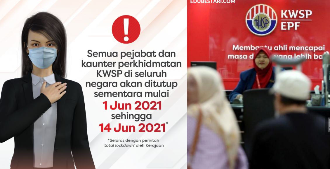 Kaunter KWSP Ditutup & Semua Temu Janji Online Dibatalkan Mulai 1 Jun 2021