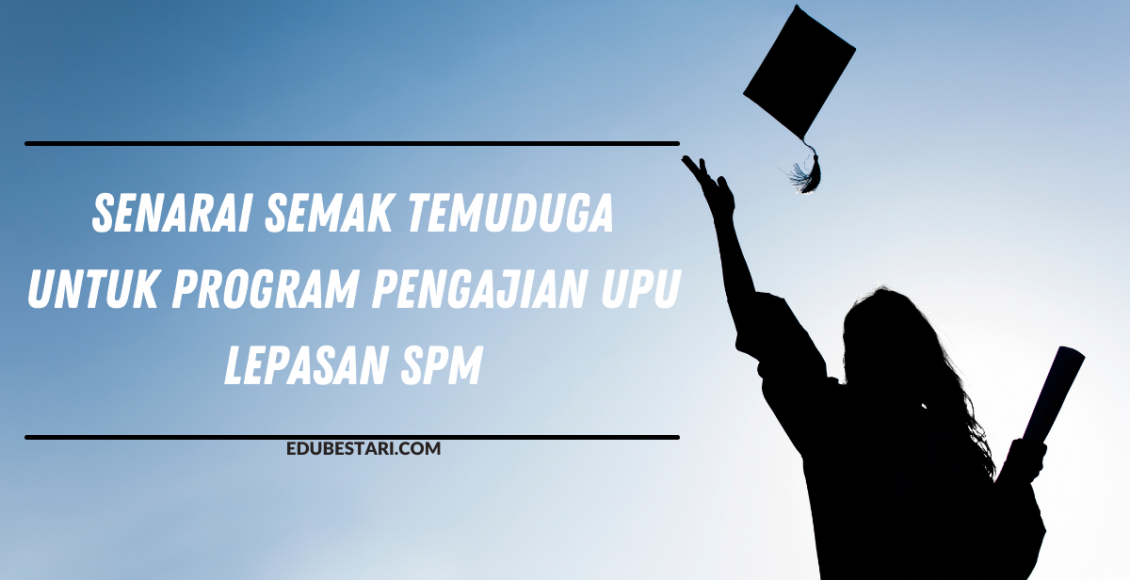 Senarai Semak Temuduga Untuk Program Pengajian UPU Lepasan SPM