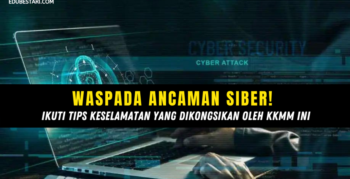 Waspada Ancaman Siber! Ikuti Tips Keselamatan Yang Dikongsikan Oleh KKMM Ini