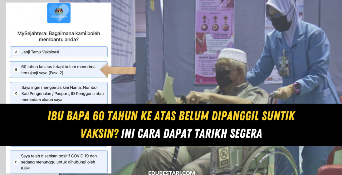 Ibu Bapa 60 Tahun Ke Atas Belum Dipanggil Suntik Vaksin? Ini Cara Dapat Tarikh Segera