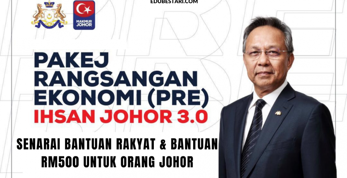 PRE Ihsan Johor 3.0: Senarai Bantuan Rakyat & Bantuan RM500 Untuk Orang Johor