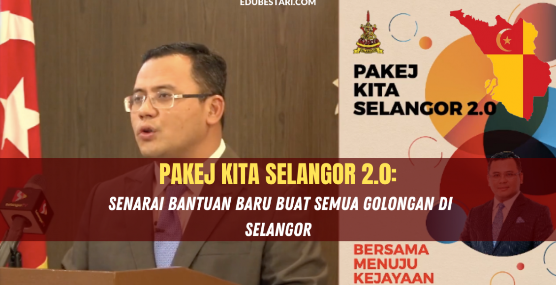 Pakej Kita Selangor 2.0: Senarai Bantuan Baru Buat Semua Golongan Di Selangor
