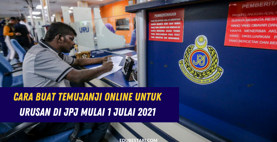 Cara Buat Temujanji Online Untuk Urusan Di JPJ Mulai 1 Julai 2021