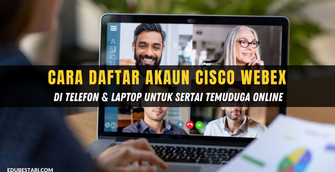Cara Daftar Akaun Cisco Webex Di Telefon & Laptop Untuk Sertai Temuduga Online
