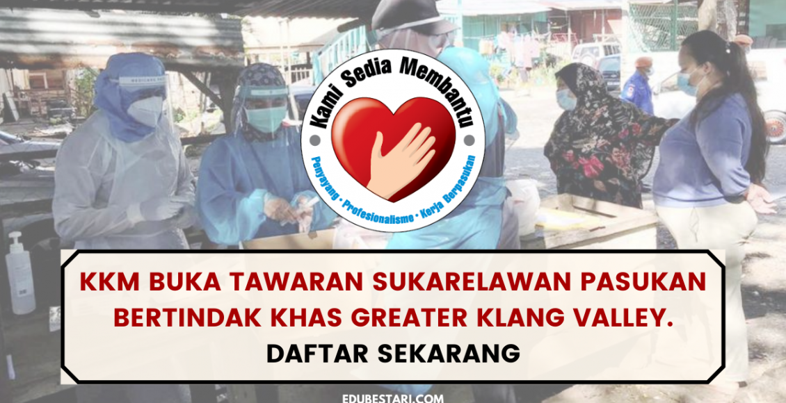 KKM Buka Tawaran Sukarelawan Pasukan Bertindak Khas Greater Klang Valley. Daftar Sekarang