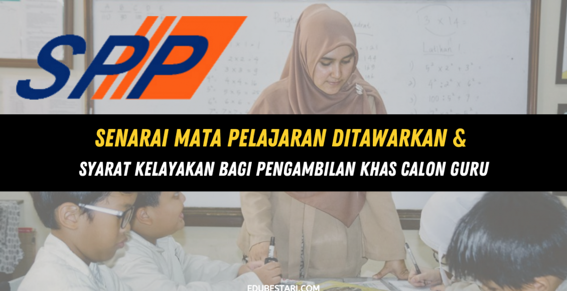 Senarai Mata Pelajaran Ditawarkan & Syarat Kelayakan Bagi Pengambilan Khas Calon Guru