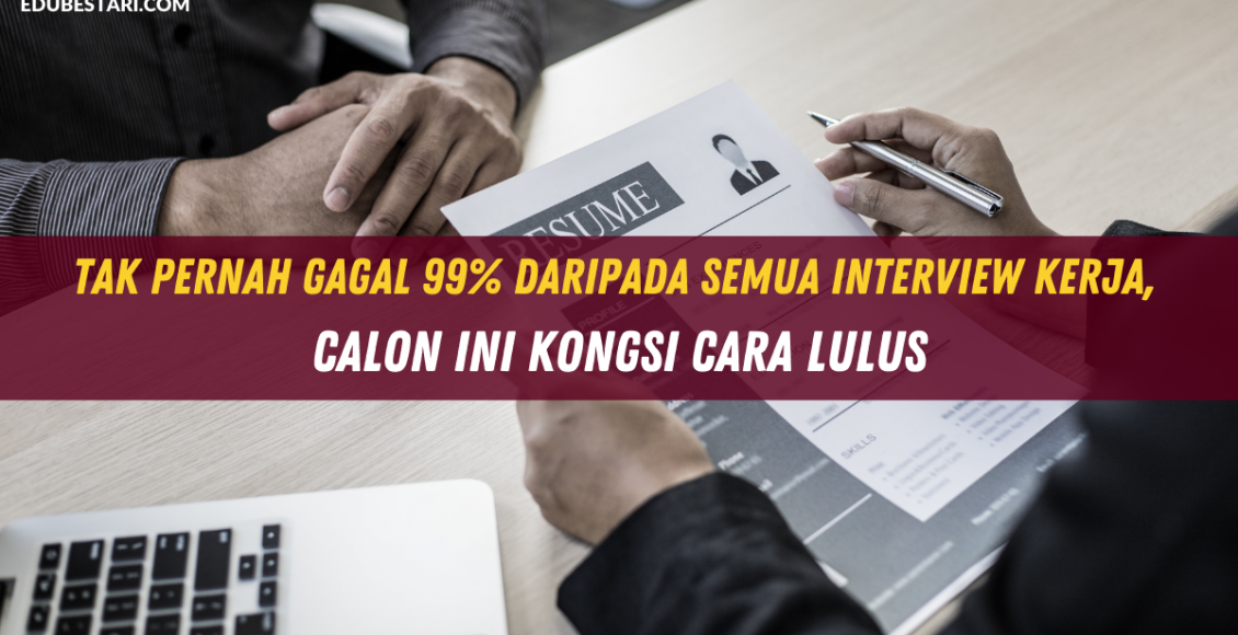 Tak Pernah Gagal 99% Daripada Semua Interview Kerja, Calon Ini Kongsi Cara Lulus