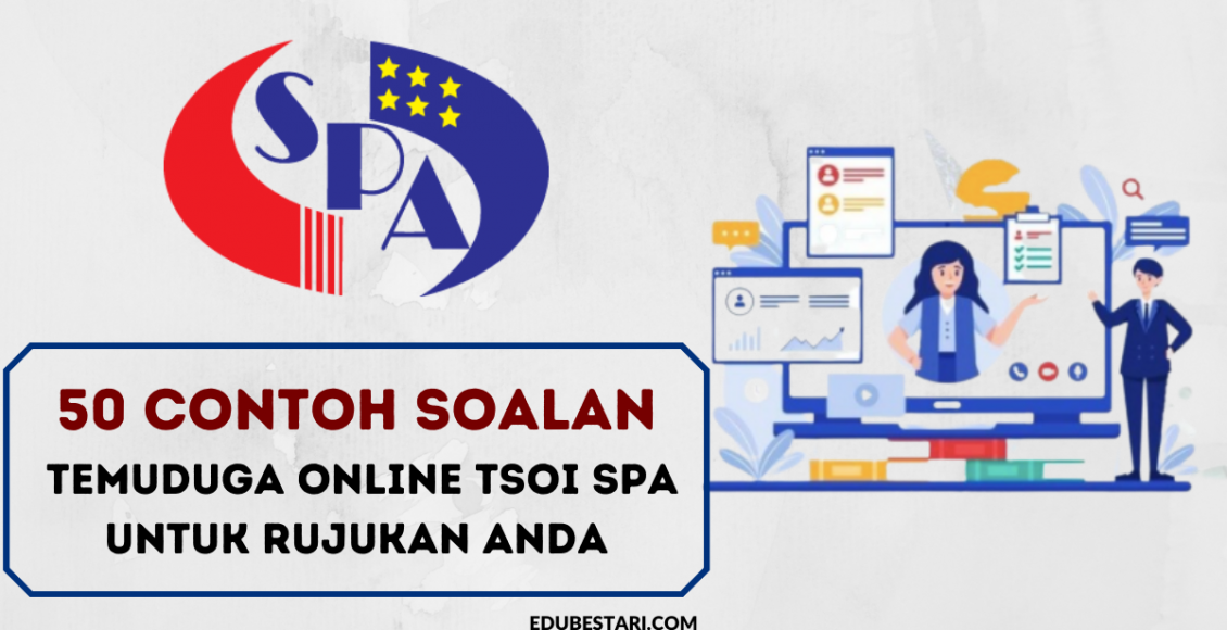 50 Contoh Soalan Temuduga Online TSOI SPA Untuk Rujukan Anda