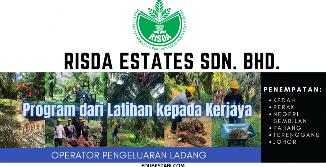 Tawaran Program Latihan Kerja RISDA ESTATES Terbuka Buat Lepasan Sekolah. Elaun RM1,200 Diberi