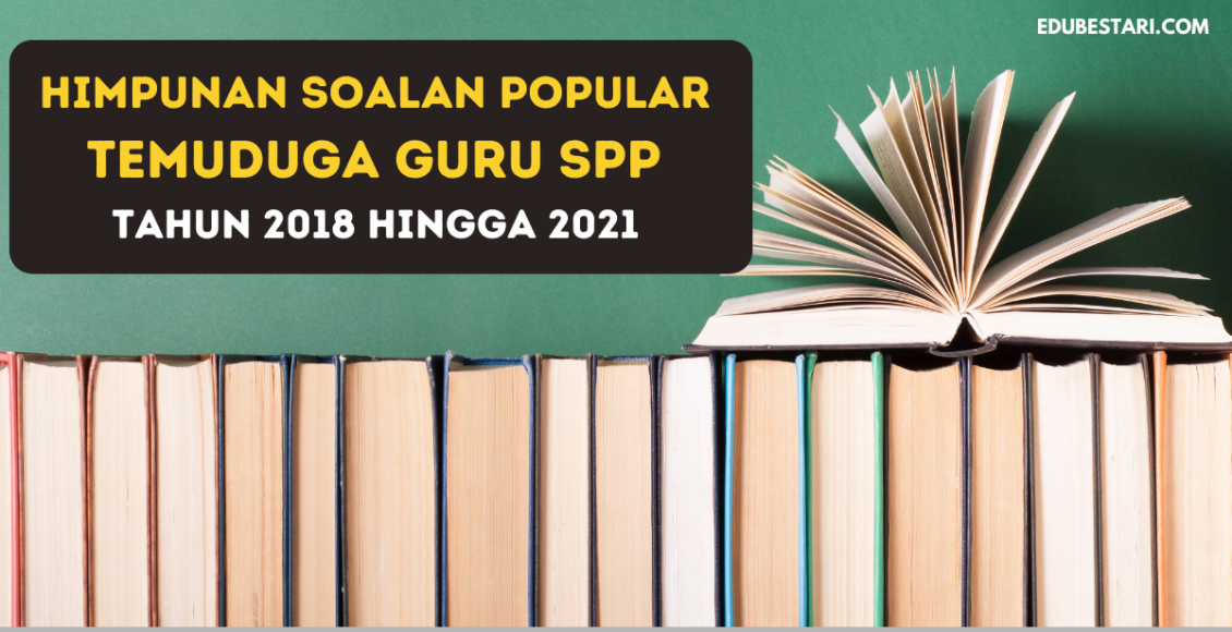 Himpunan Soalan Popular Temuduga Guru SPP Tahun 2018 Hingga 2021
