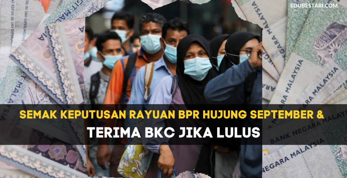 Semak Keputusan Rayuan BPR Hujung September & Terima BKC Jika Lulus