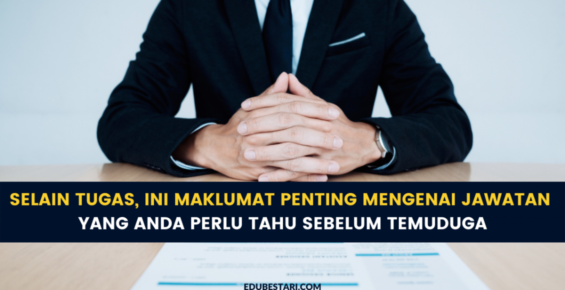 Selain Tugas, Ini Maklumat Penting Mengenai Jawatan Yang Anda Perlu Tahu Sebelum Temuduga