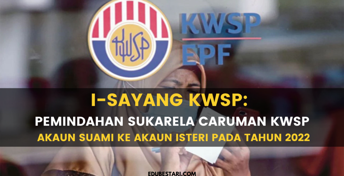 i-Sayang KWSP: Pemindahan Sukarela Caruman KWSP Akaun Suami ke Akaun Isteri Pada Tahun 2022