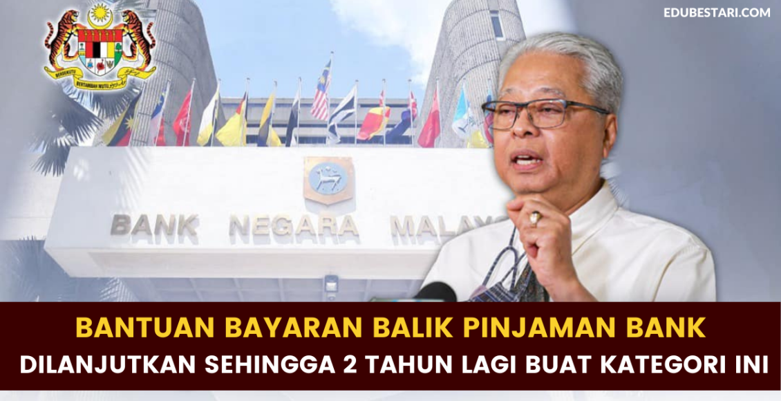 Bantuan Bayaran Balik Pinjaman Bank Dilanjutkan Sehingga 2 Tahun Lagi Buat Kategori Ini