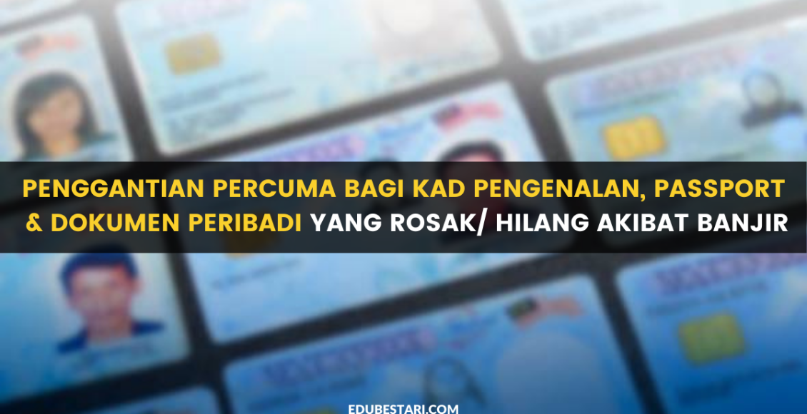 Penggantian Percuma Bagi Kad Pengenalan, Passport & Dokumen Peribadi Yang Rosak/ Hilang Akibat Banjir