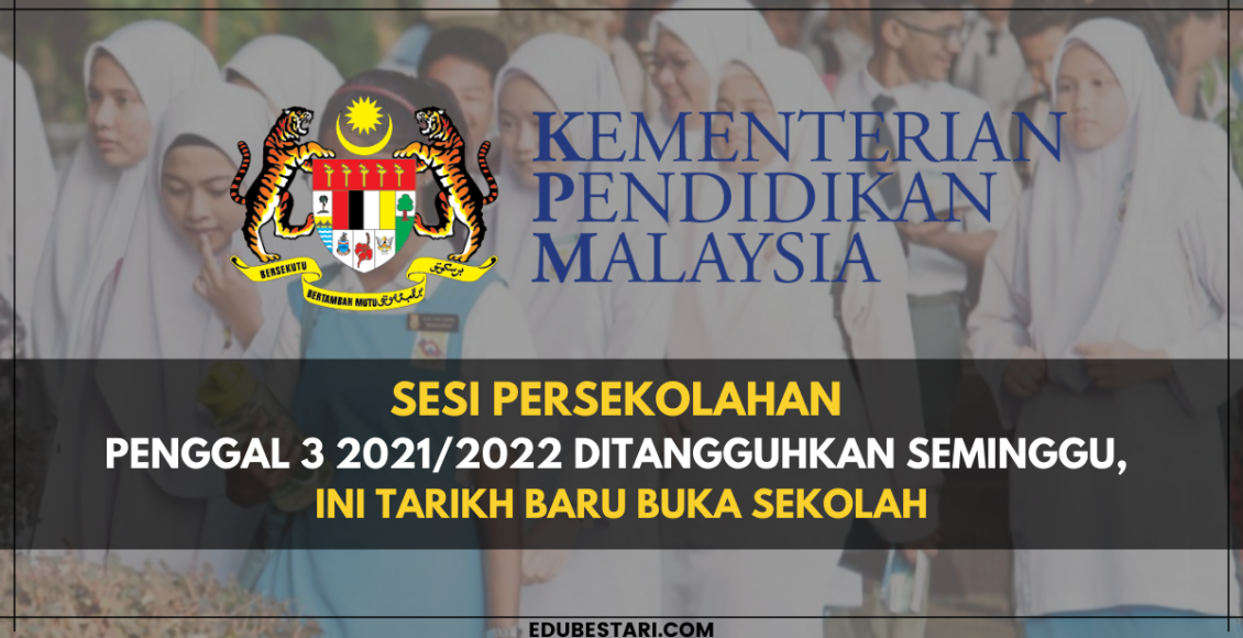 Sesi Persekolahan Penggal 3 2021/2022 Ditangguhkan Seminggu, Ini Tarikh Baru Buka Sekolah