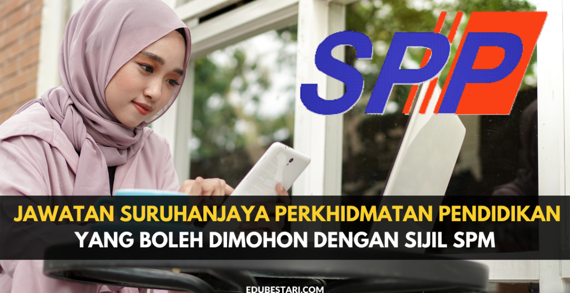 Senarai Jawatan Suruhanjaya Perkhidmatan Pendidikan (SPP) Yang Boleh Dimohon Dengan Sijil SPM