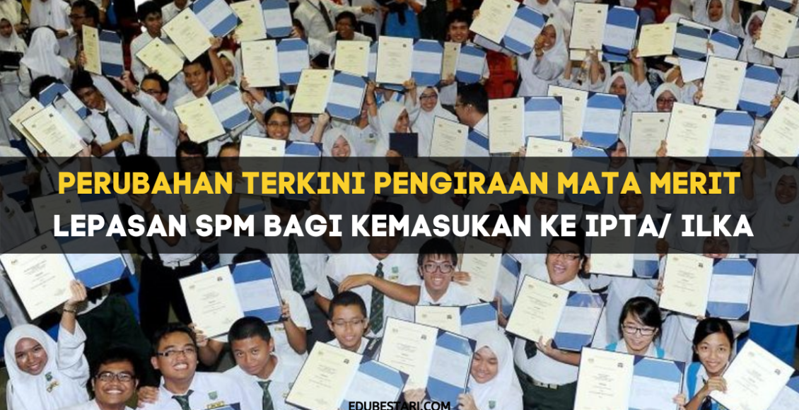 Perubahan Terkini Pengiraan Mata Merit Lepasan SPM Bagi Kemasukan Ke IPTA ILKA (1)