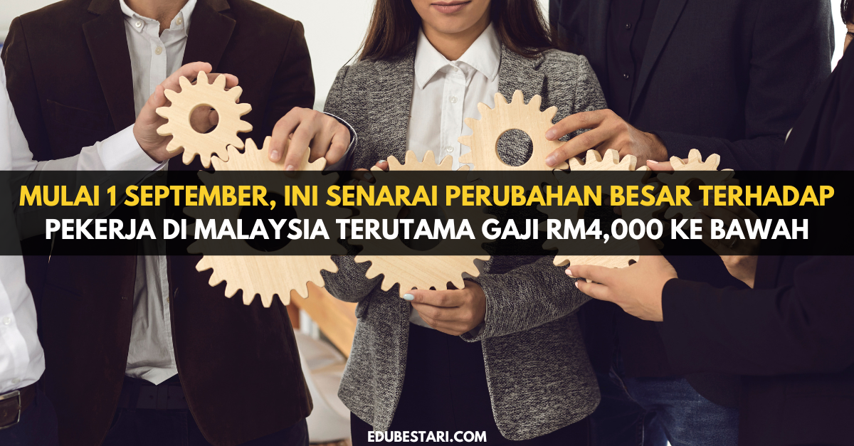 Mulai 1 September Ini Senarai Perubahan Besar Terhadap Pekerja Di