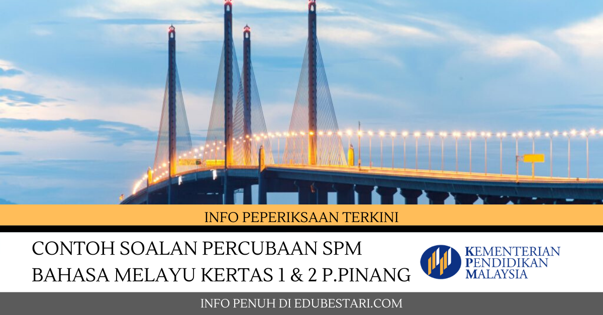 Contoh Soalan Percubaan SPM Bahasa Melayu Kertas 1 & 2 P.Pinang  Edu