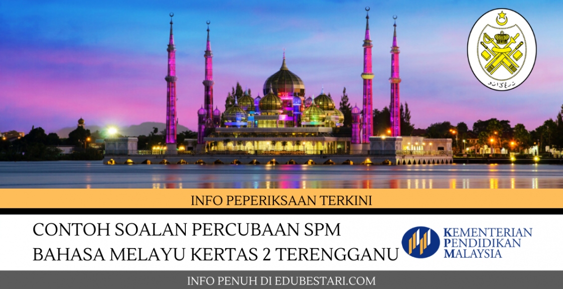 Contoh Soalan Percubaan SPM Bahasa Melayu Kertas 2 Terengganu