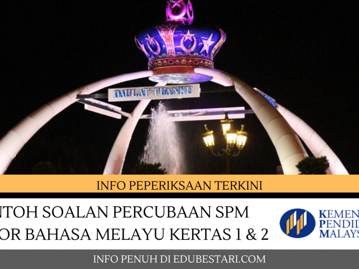 Contoh Soalan Percubaan Spm Johor Bahasa Melayu Kertas 1 2 Edu Bestari