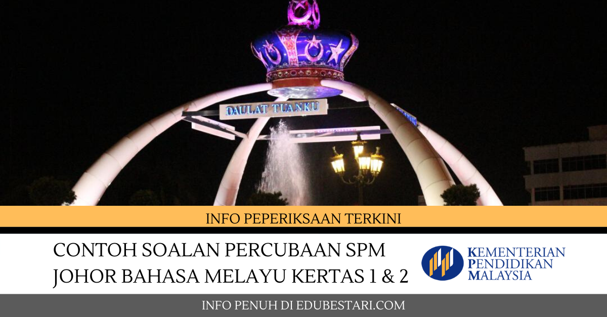 Contoh Soalan Percubaan SPM Johor Bahasa Melayu Kertas 1 & 2  Edu Bestari