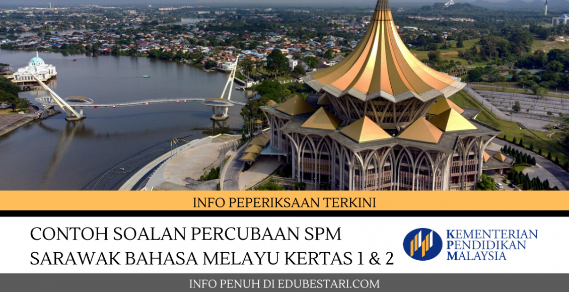 Contoh Soalan Percubaan SPM Sarawak Bahasa Melayu Kertas 1 & 2