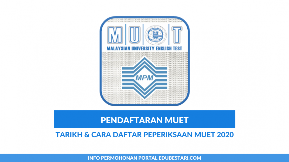 Pendaftaran Muet Tarikh Cara Daftar Peperiksaan Muet 2020 Edu Bestari