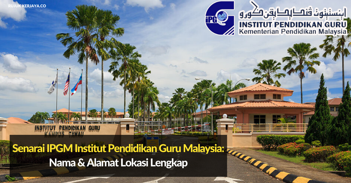 Senarai Ipgm Institut Pendidikan Guru Malaysia Nama Alamat Lokasi Lengkap Edu Bestari