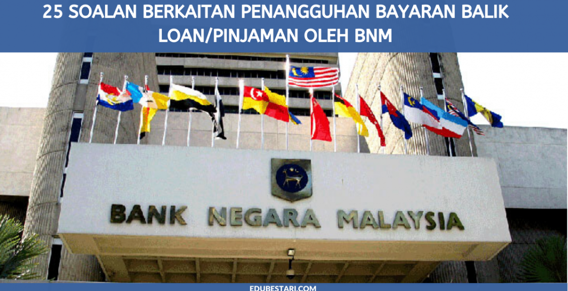 25 Soalan Berkaitan Penangguhan Bayaran Balik Loan/Pinjaman Oleh BNM