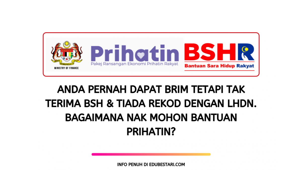 Anda Pernah Dapat Brim Tetapi Tak Terima Bsh Tiada Rekod Dengan Lhdn Bagaimana Nak Mohon Bantuan Prihatin Edu Bestari