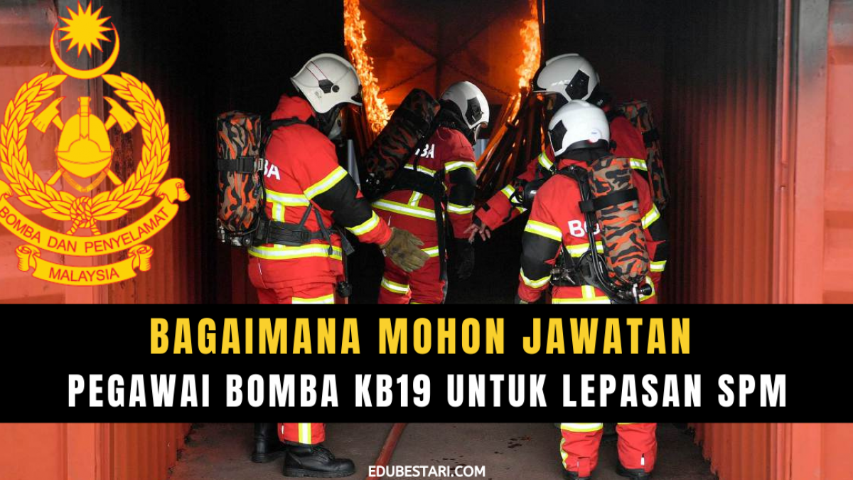 Bagaimana Mohon Jawatan Pegawai Bomba Kb19 Untuk Lepasan Spm Edu Bestari