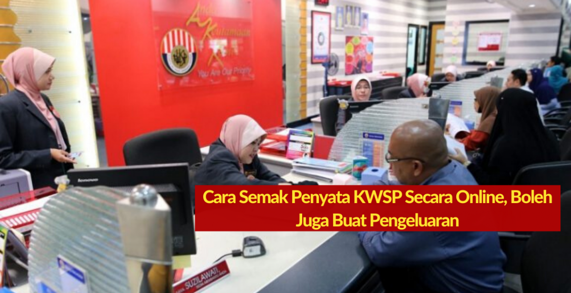 Cara Semak Penyata KWSP Secara Online, Boleh Juga Buat Pengeluaran