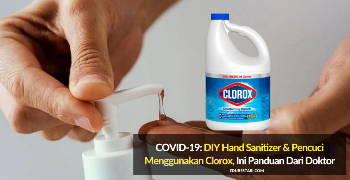 COVID-19: DIY Hand Sanitizer & Pencuci Menggunakan Clorox, Ini Panduan Dari Doktor