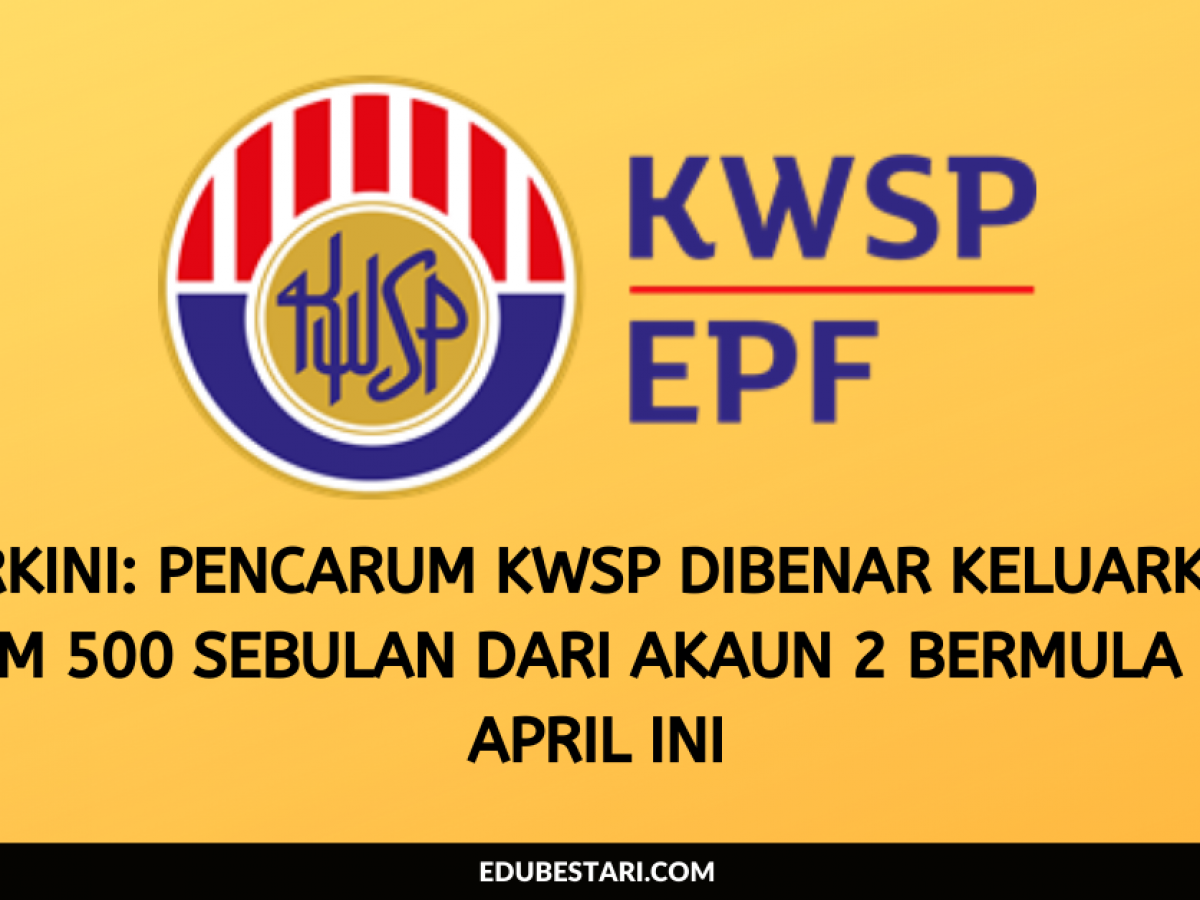 Cara Keluar Kwsp Akaun 2 Pencarum Di Benar Keluarkan Wang Akaun 2 Rm500 Sebulan Covid 19 Edu Bestari