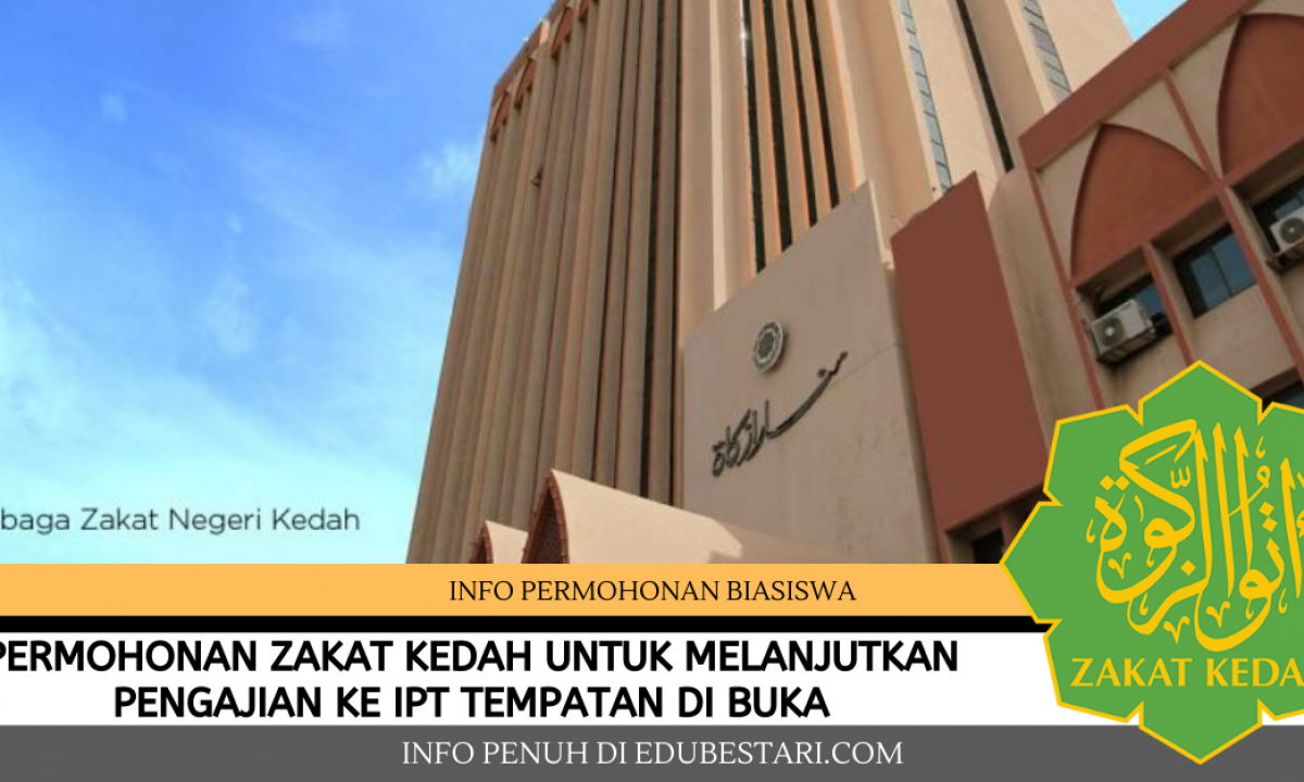Permohonan Dermasiswa Zakat Kedah Untuk Melanjutkan Pelajaran Ke Ipt Tempatan Kini Di Buka Edu Bestari