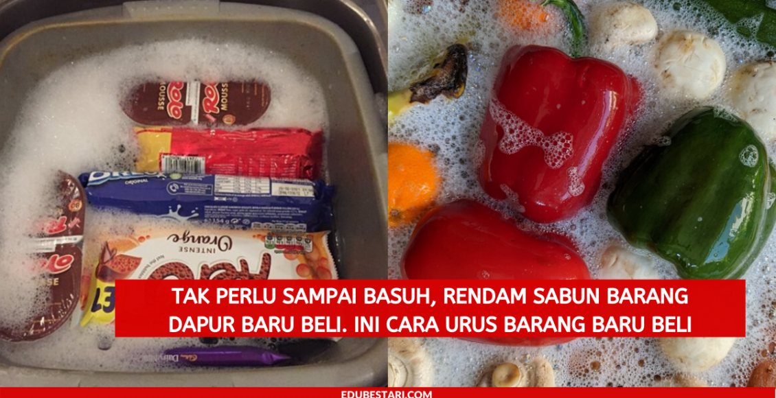 Tak Perlu Sampai Basuh, Rendam Sabun Barang Dapur Baru Beli. Ini Cara Urus Barang Baru Beli
