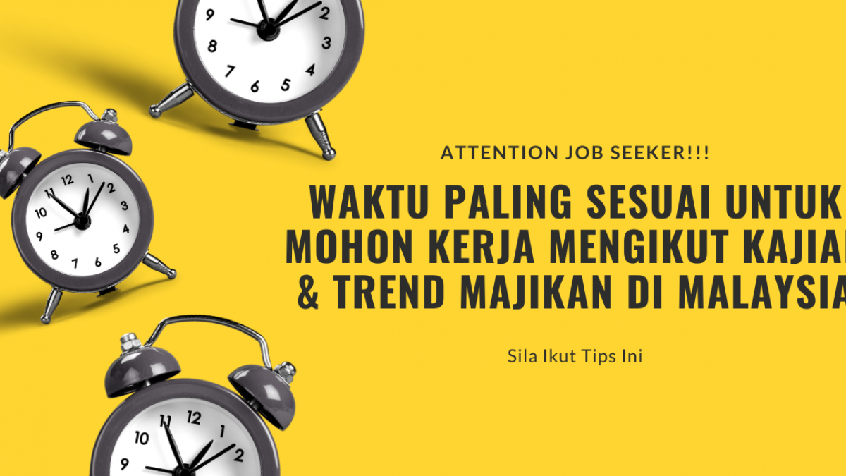 Waktu Paling Sesuai Untuk Mohon Kerja Mengikut Kajian Trend Majikan Di Malaysia Sila Ikut Tips Ini Edu Bestari