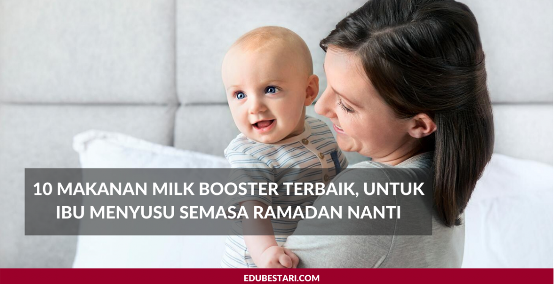 10 Makanan Milk Booster Terbaik, Untuk Ibu Menyusu Semasa Ramadan Nanti