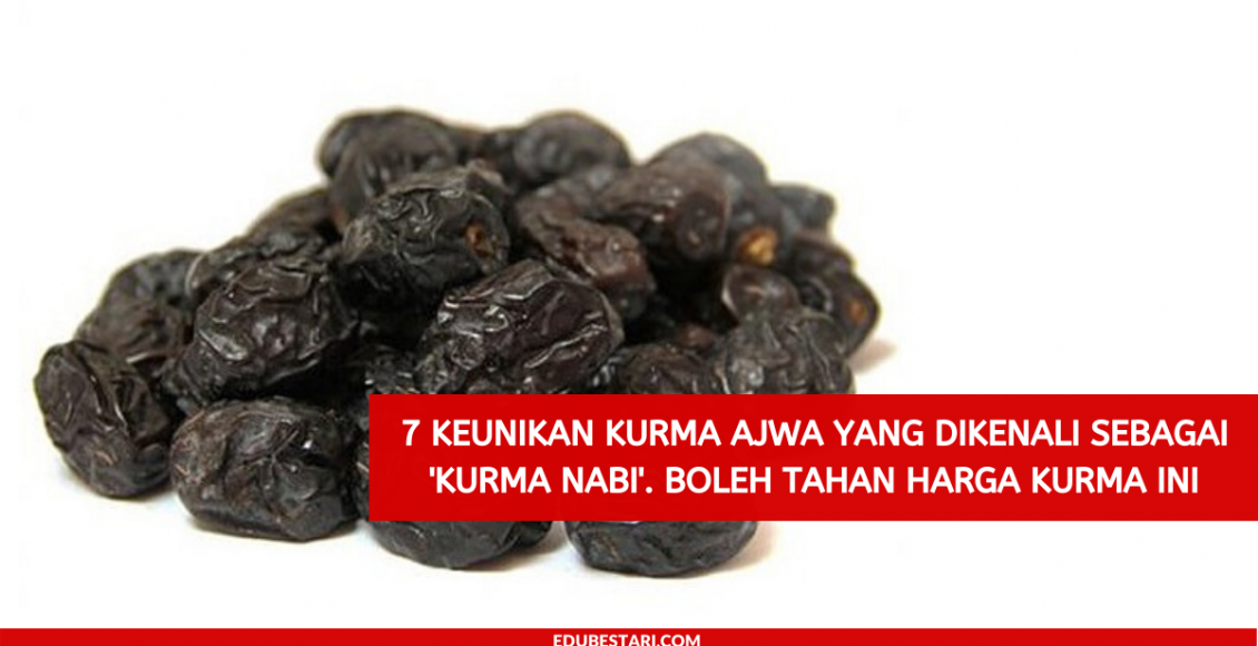 7 Keunikan Kurma Ajwa Yang Dikenali Sebagai 'Kurma Nabi'. Boleh Tahan Harga Kurma Ini