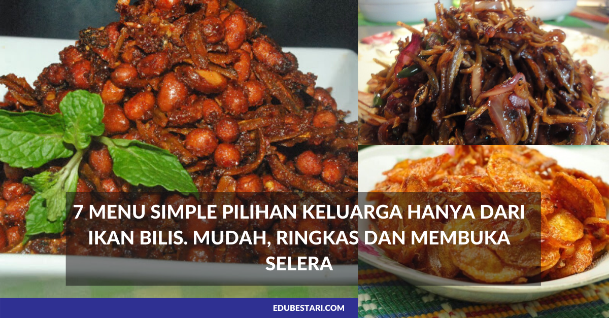 7 Menu Simple Pilihan Keluarga Hanya Dari Ikan Bilis 