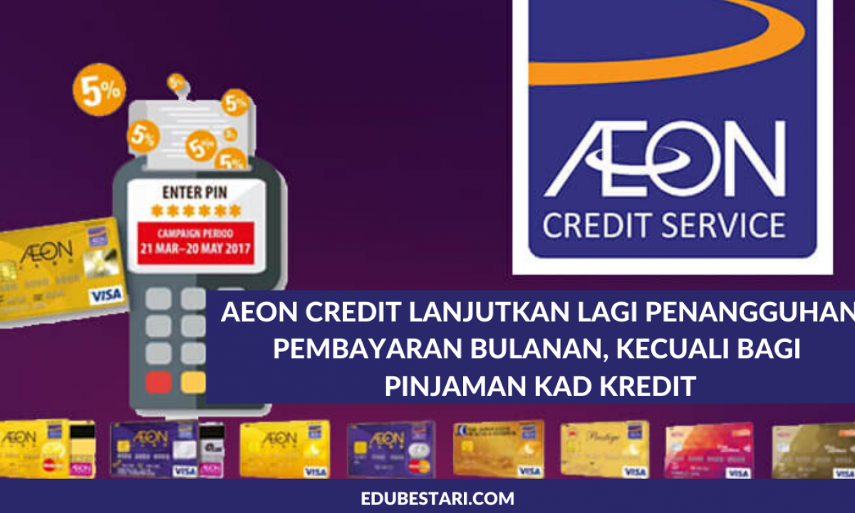 Aeon Credit Lanjutkan Lagi Penangguhan Pembayaran Bulanan Kecuali Bagi Pinjaman Kad Kredit Edu Bestari