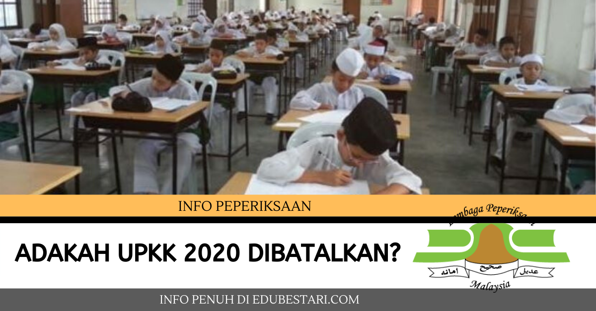 Adakah UPKK 2020 Dibatalkan? - Edu Bestari