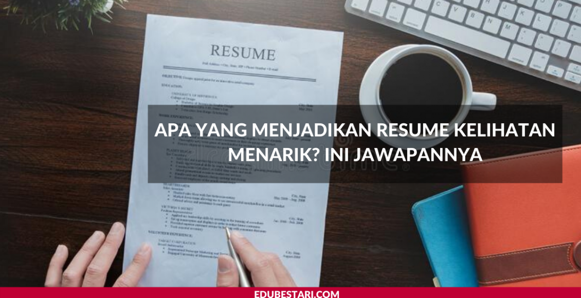 Apa Yang Menjadikan Resume Kelihatan Menarik? Ini Jawapannya