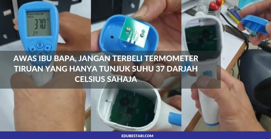 Awas Ibu Bapa, Jangan Terbeli Termometer Tiruan Yang Hanya Tunjuk Suhu 37 Darjah Celsius Sahaja