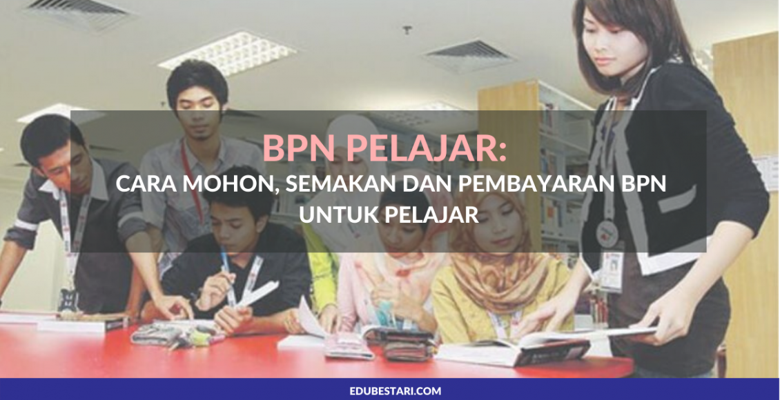 BPN Pelajar: Cara Mohon, Semakan dan Pembayaran BPN Untuk Pelajar