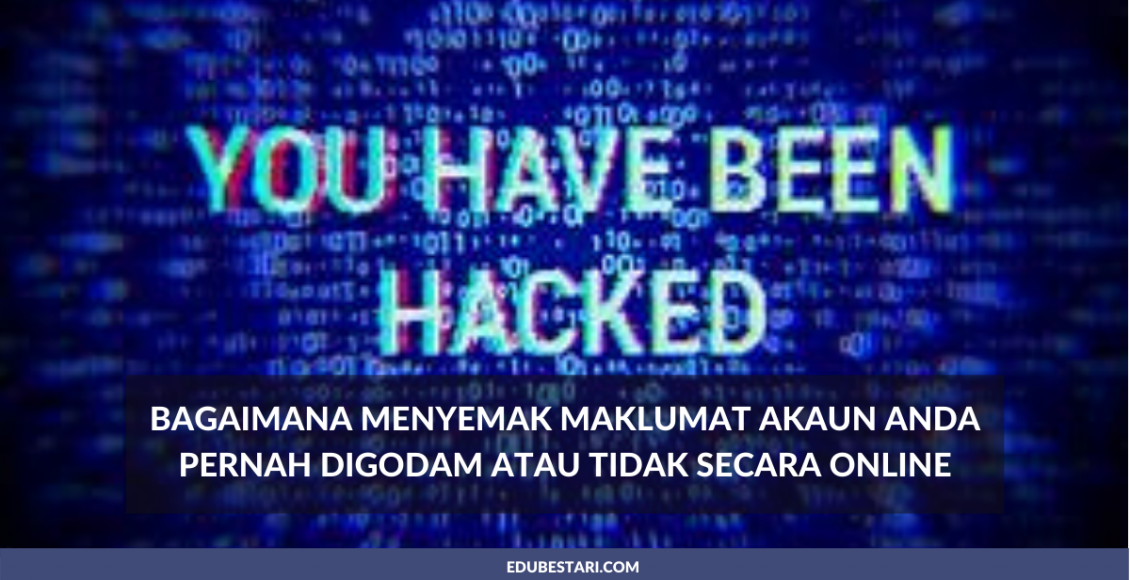 Bagaimana Menyemak Maklumat Akaun Anda Pernah Digodam Atau Tidak Secara Online