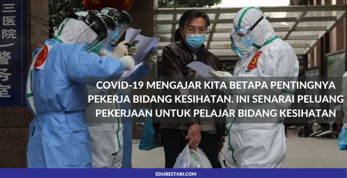 COVID-19 Mengajar Kita Betapa Pentingnya Pekerja Bidang Kesihatan. Ini Senarai Peluang Pekerjaan Untuk Pelajar Bidang Kesihatan