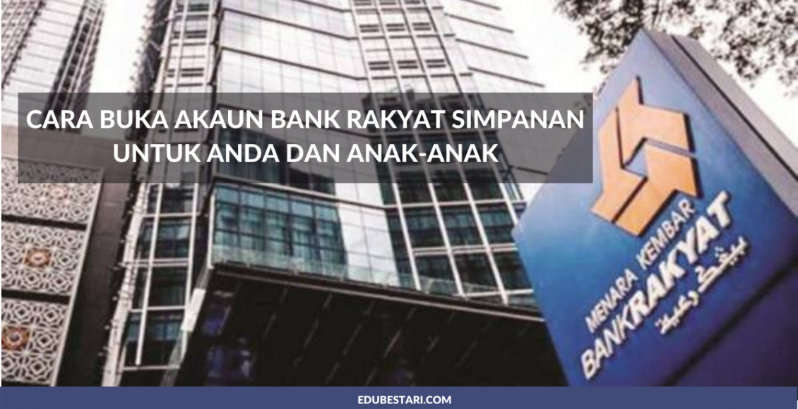 Cara Buka Akaun Bank Rakyat Simpanan Untuk Anda dan Anak-anak